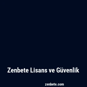 Zenbete Lisans ve Güvenlik